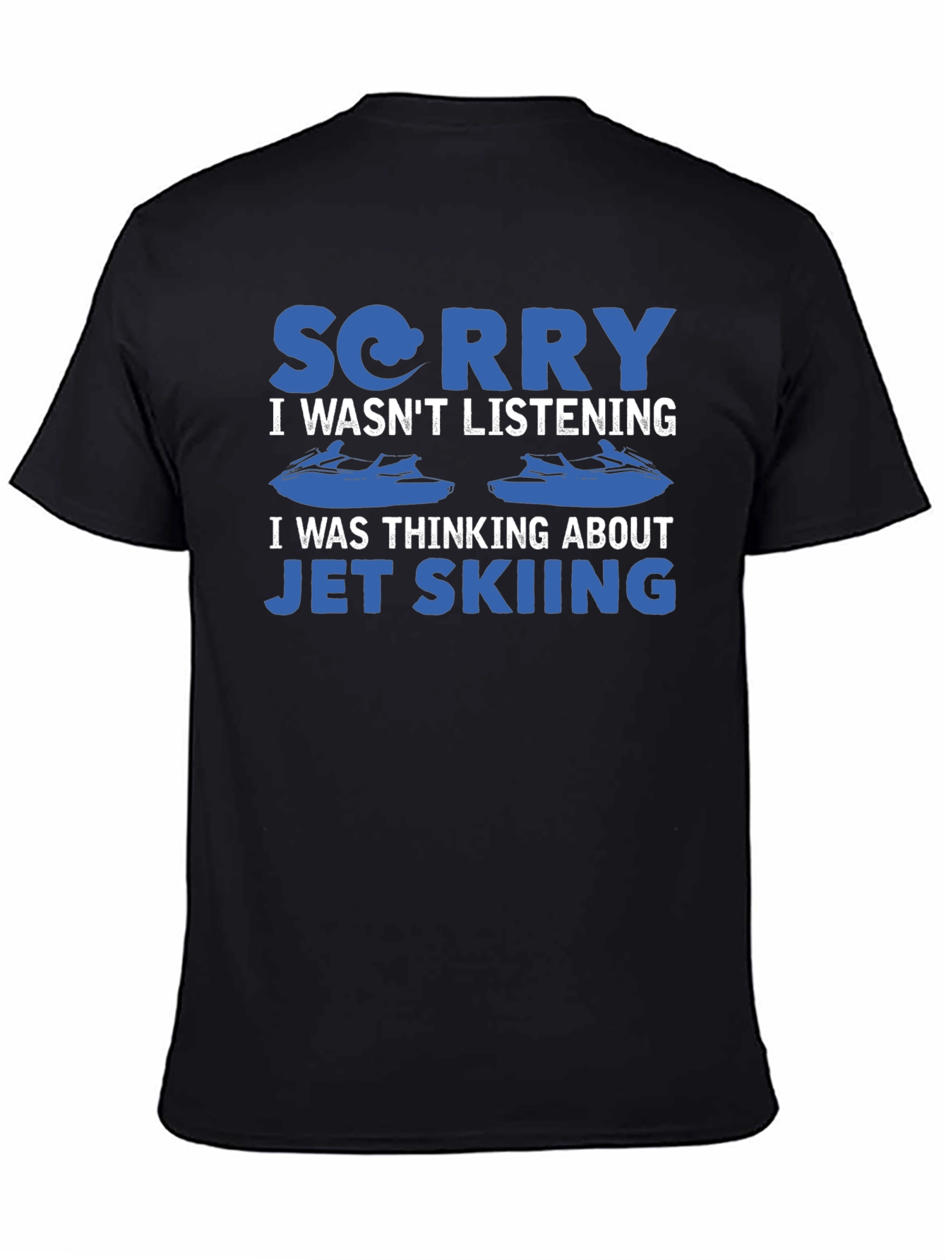 Sorry Jet Skiing T-Shirt
