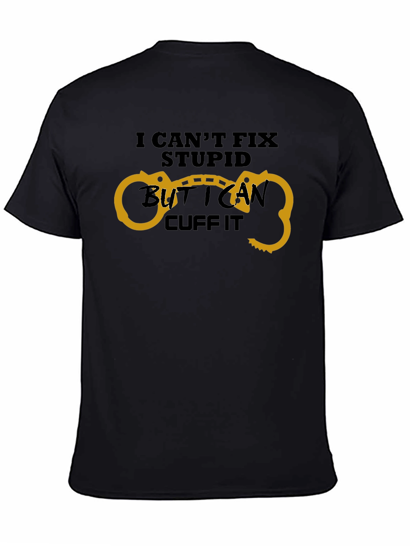 Funny I Cant Fix Stupid Handcuff T-Shirt