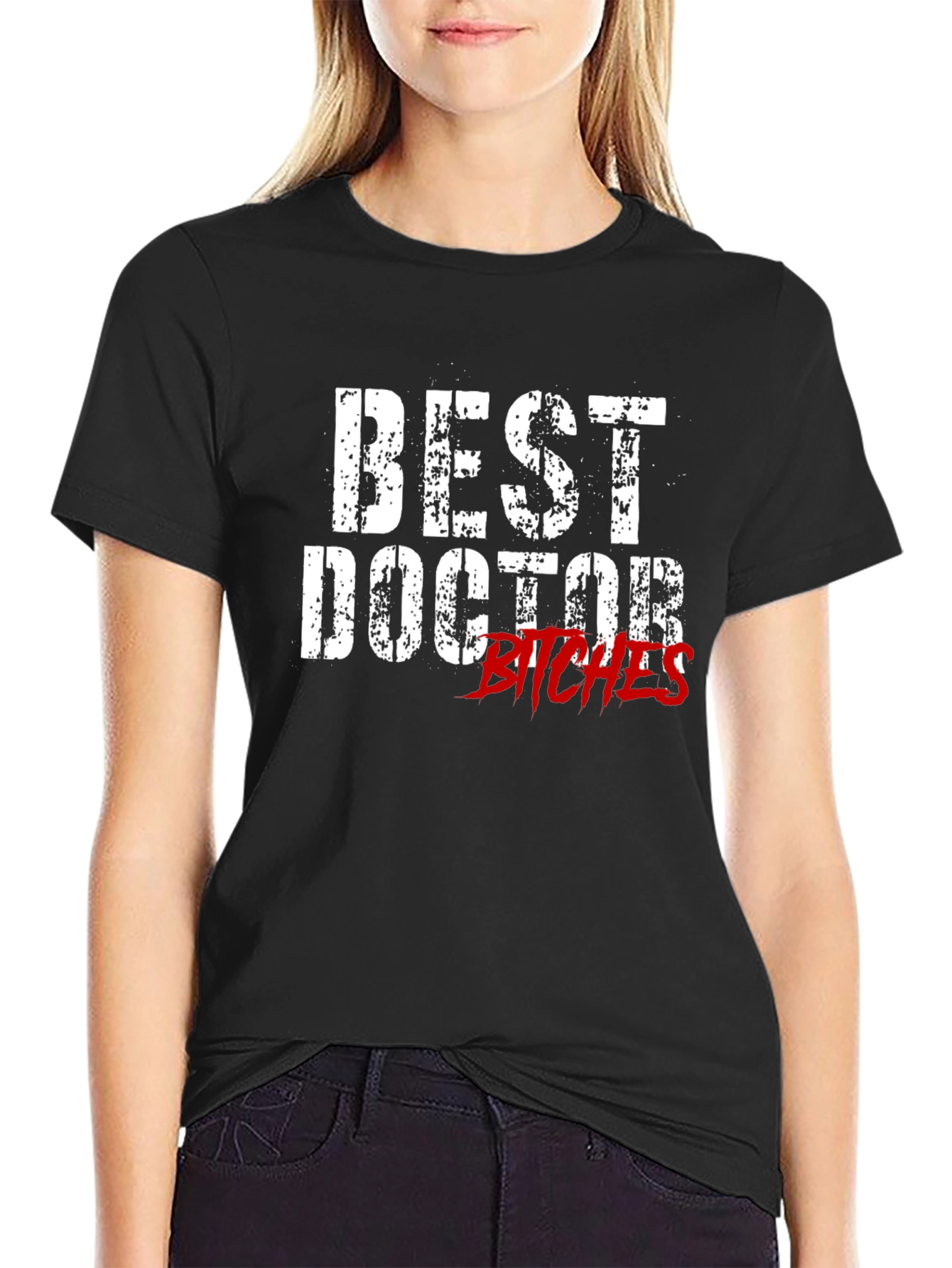 Best Doctor Bitches Graphic T-Shirt