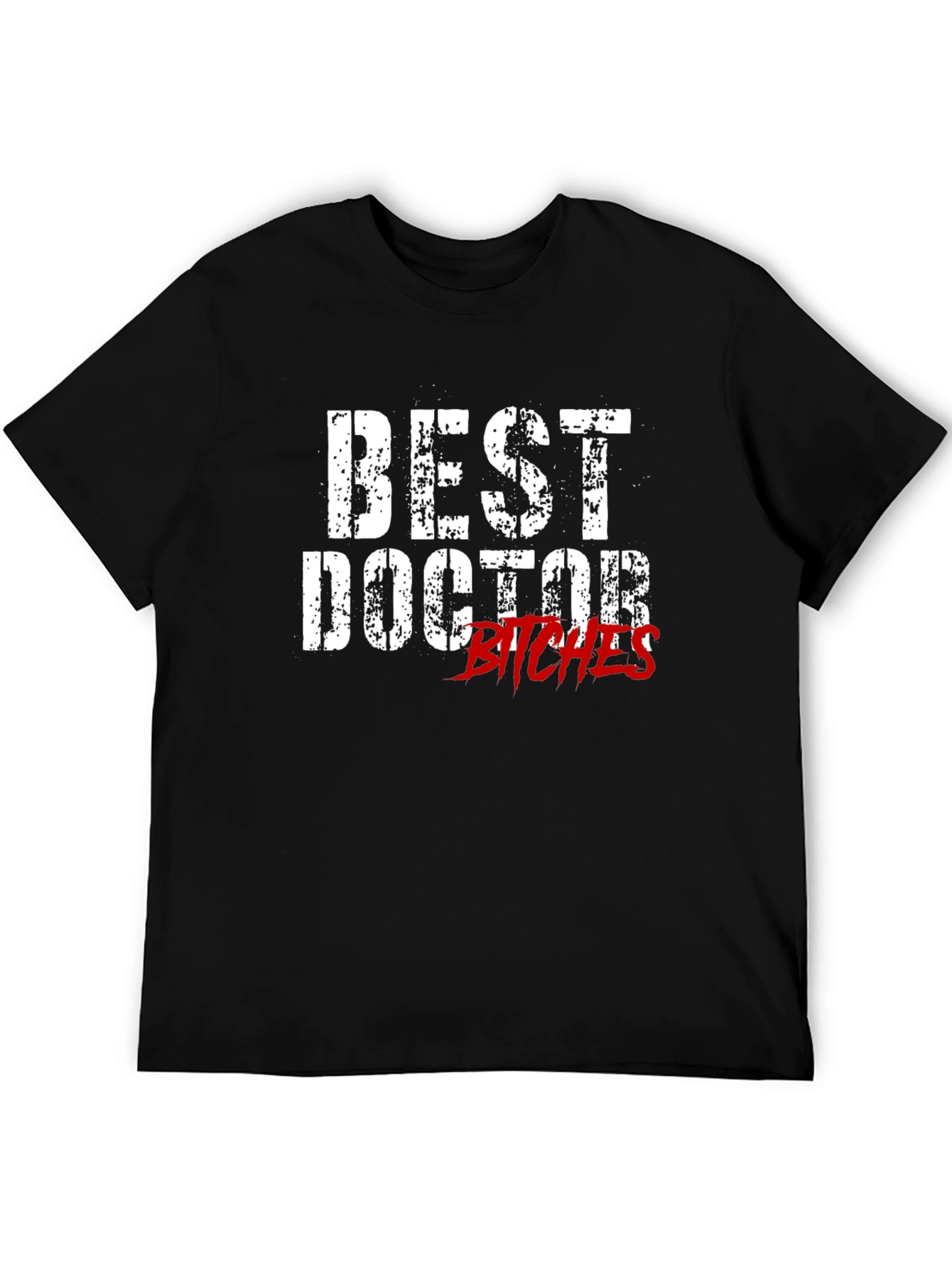 Best Doctor Bitches Graphic T-Shirt