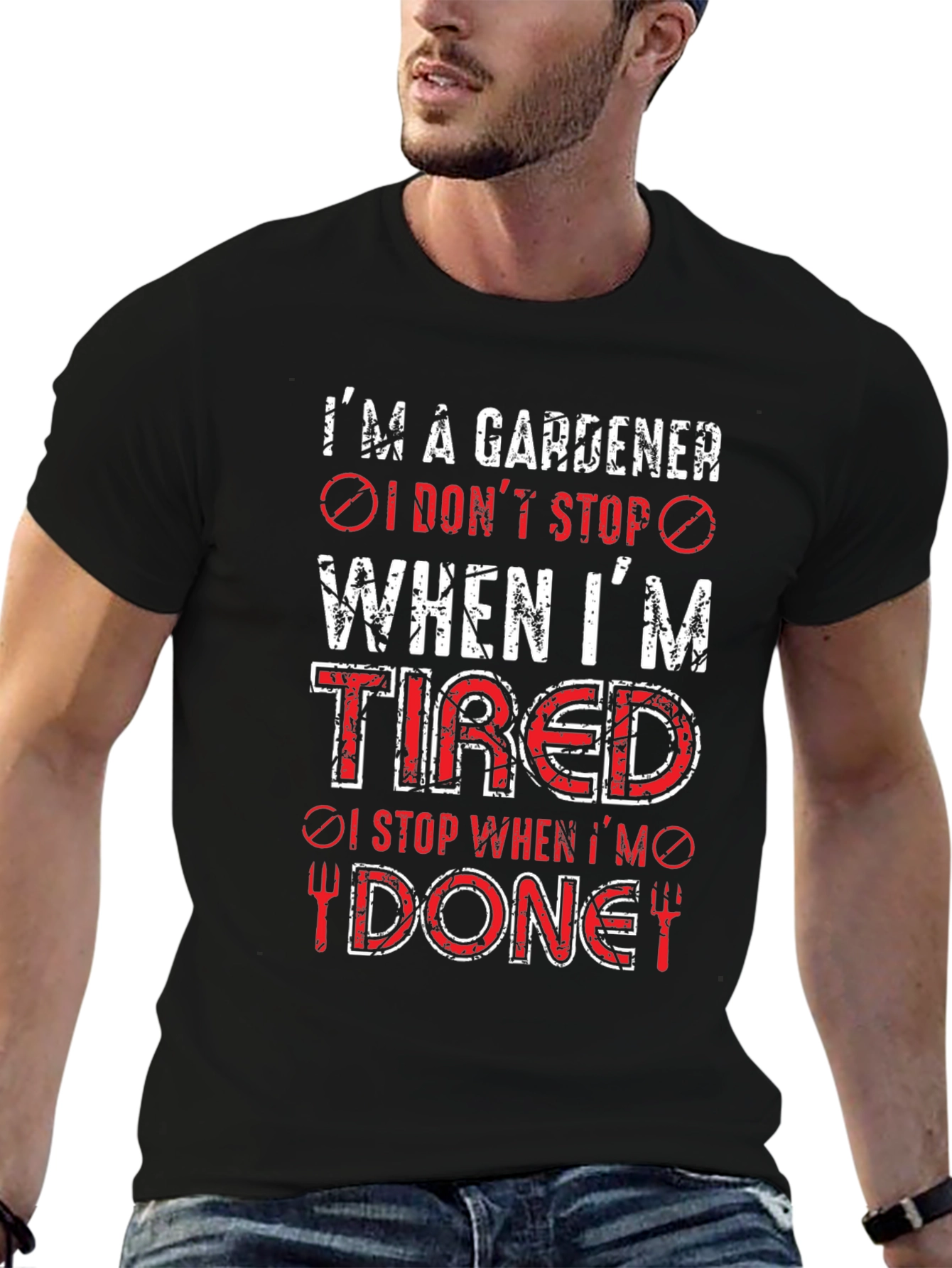 Gardener T-Shirt: I Dont Stop When Tired