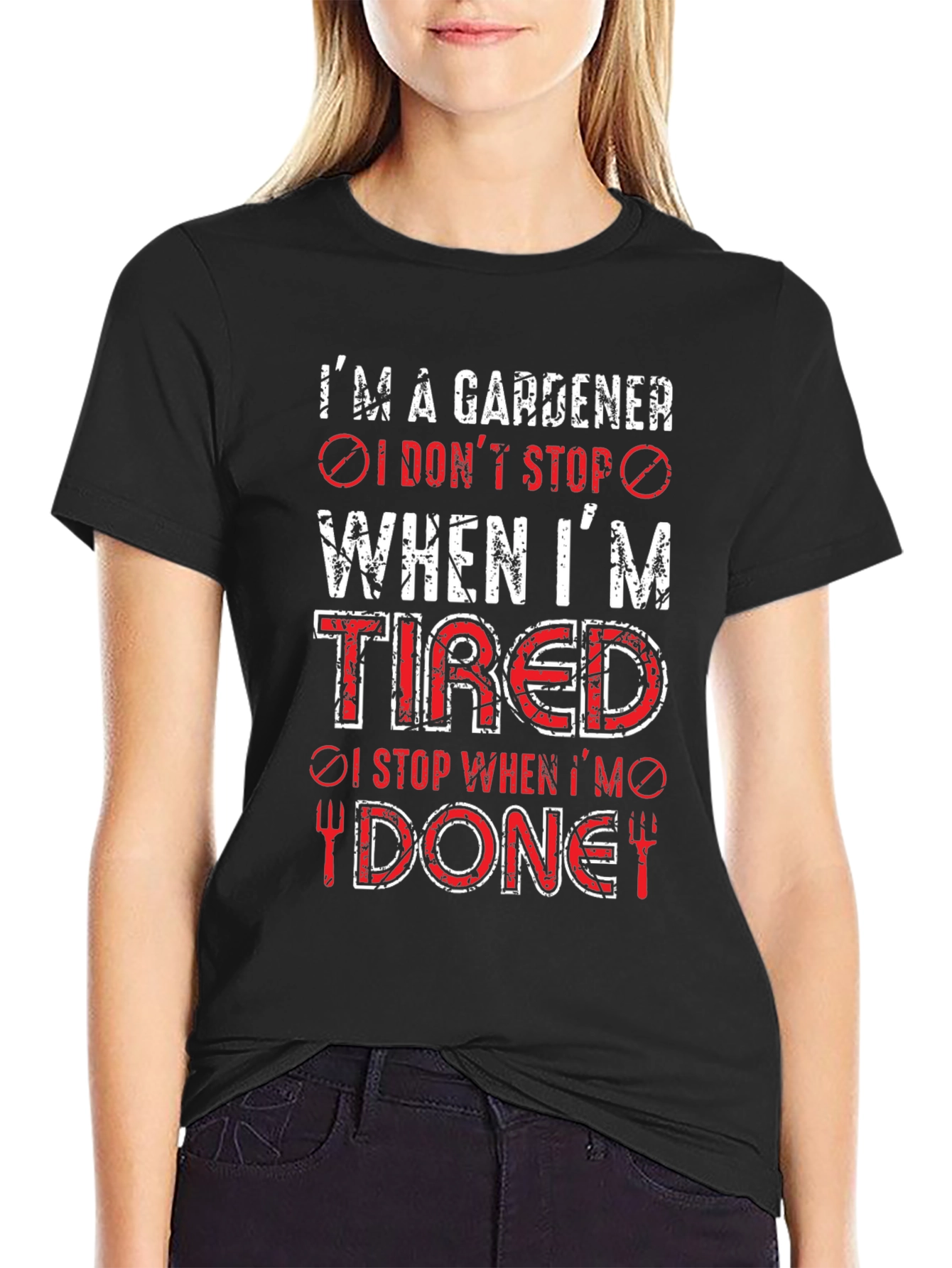Gardener T-Shirt: I Dont Stop When Tired