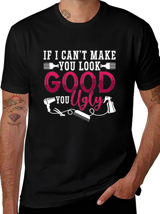 Funny Hairstylist T-Shirt - If I Cant Make You Look Good...