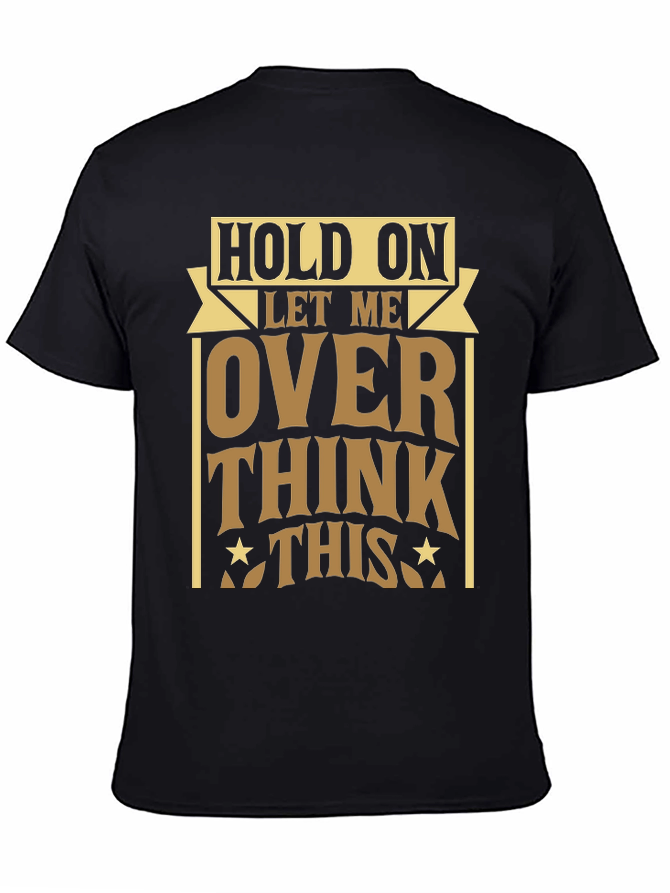 Hold On Let Me Over Think This T-Shirt