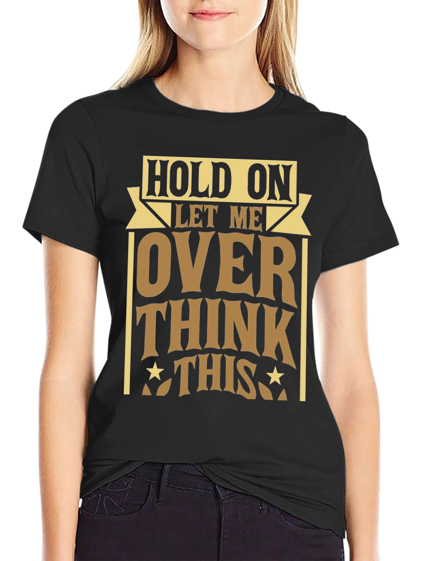 Hold On Let Me Over Think This T-Shirt