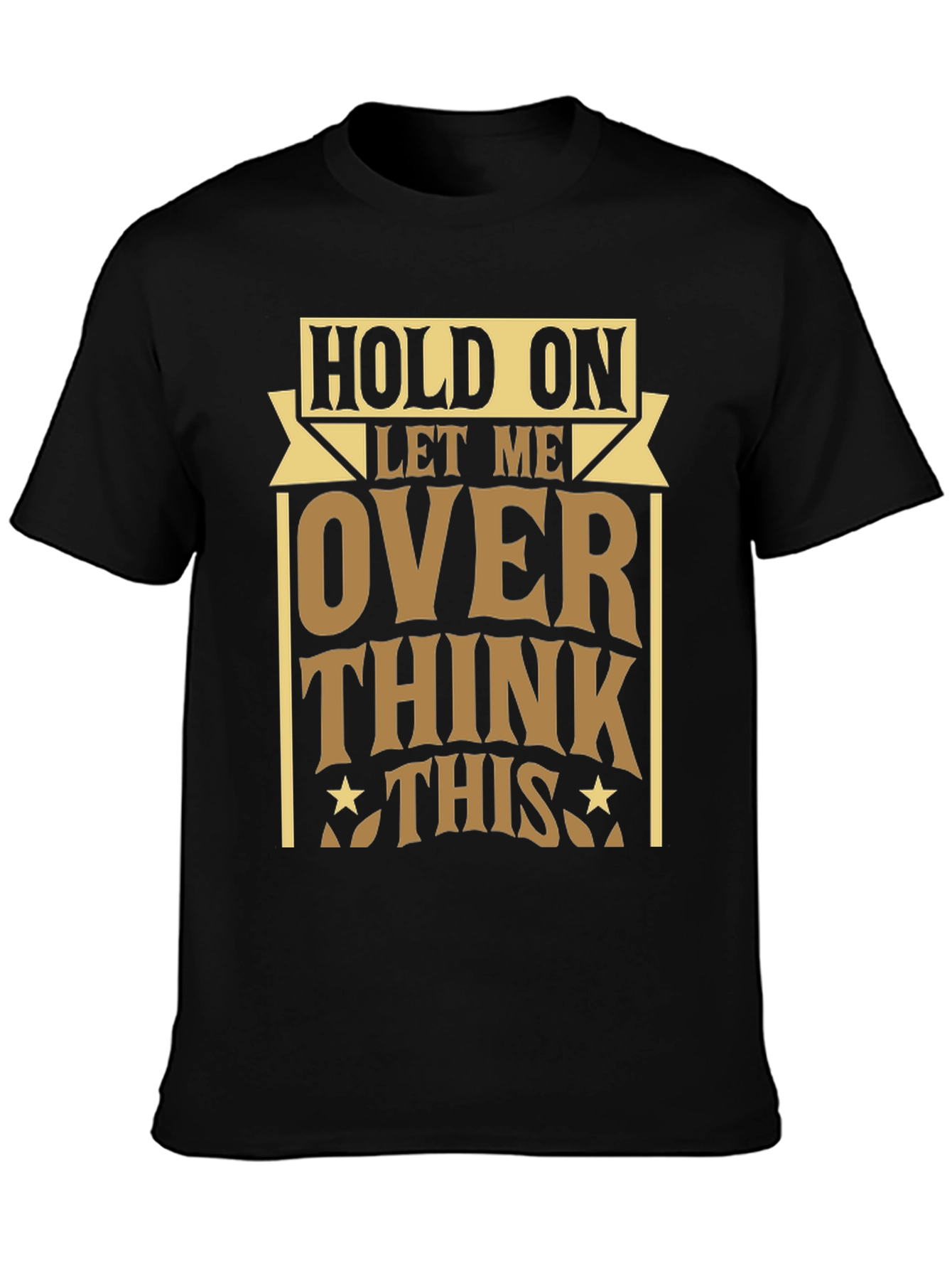 Hold On Let Me Over Think This T-Shirt