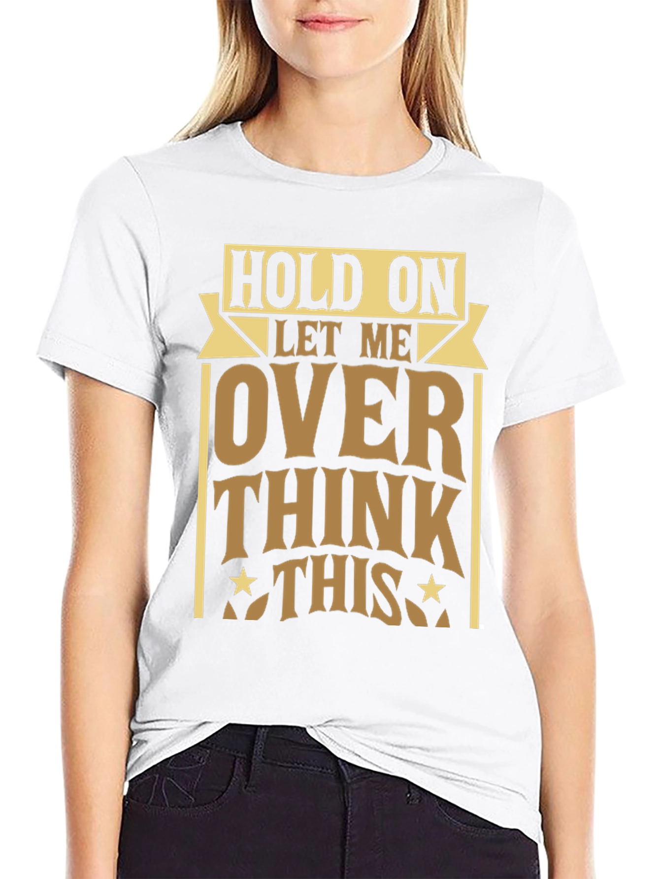 Hold On Let Me Over Think This T-Shirt