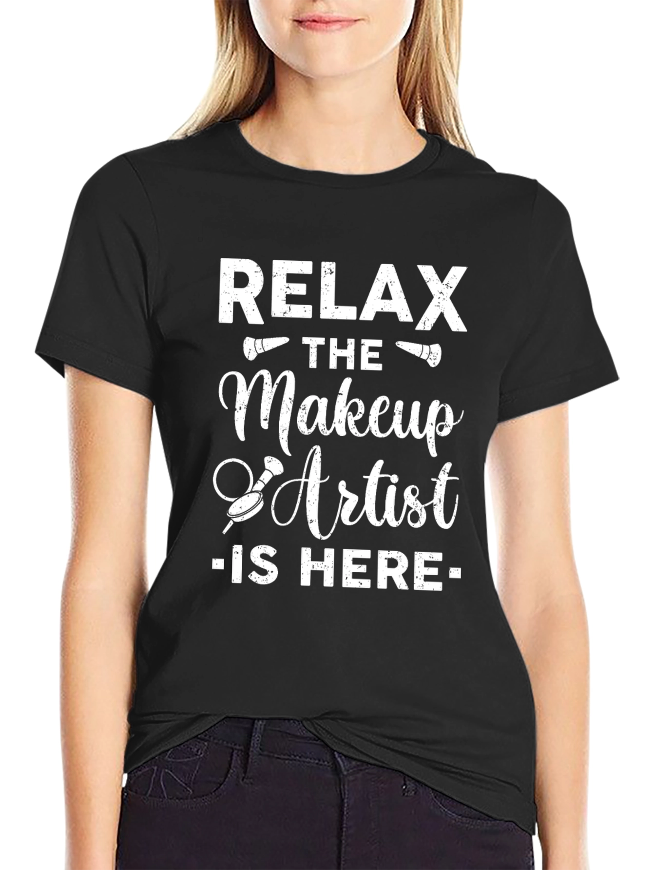 Relax the Makeup Artist is Here T-Shirt