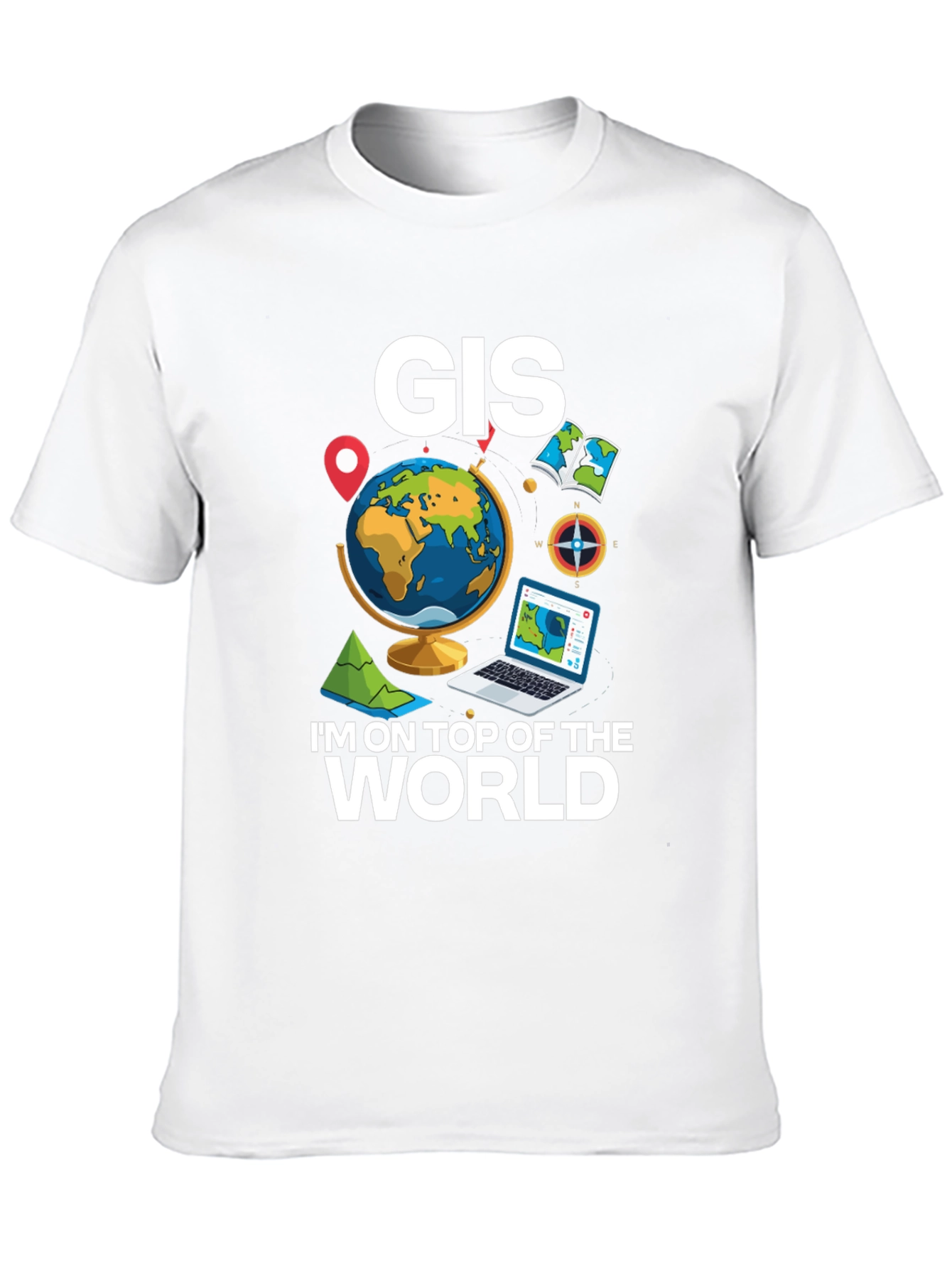 GIS Im on Top of the World T-Shirt