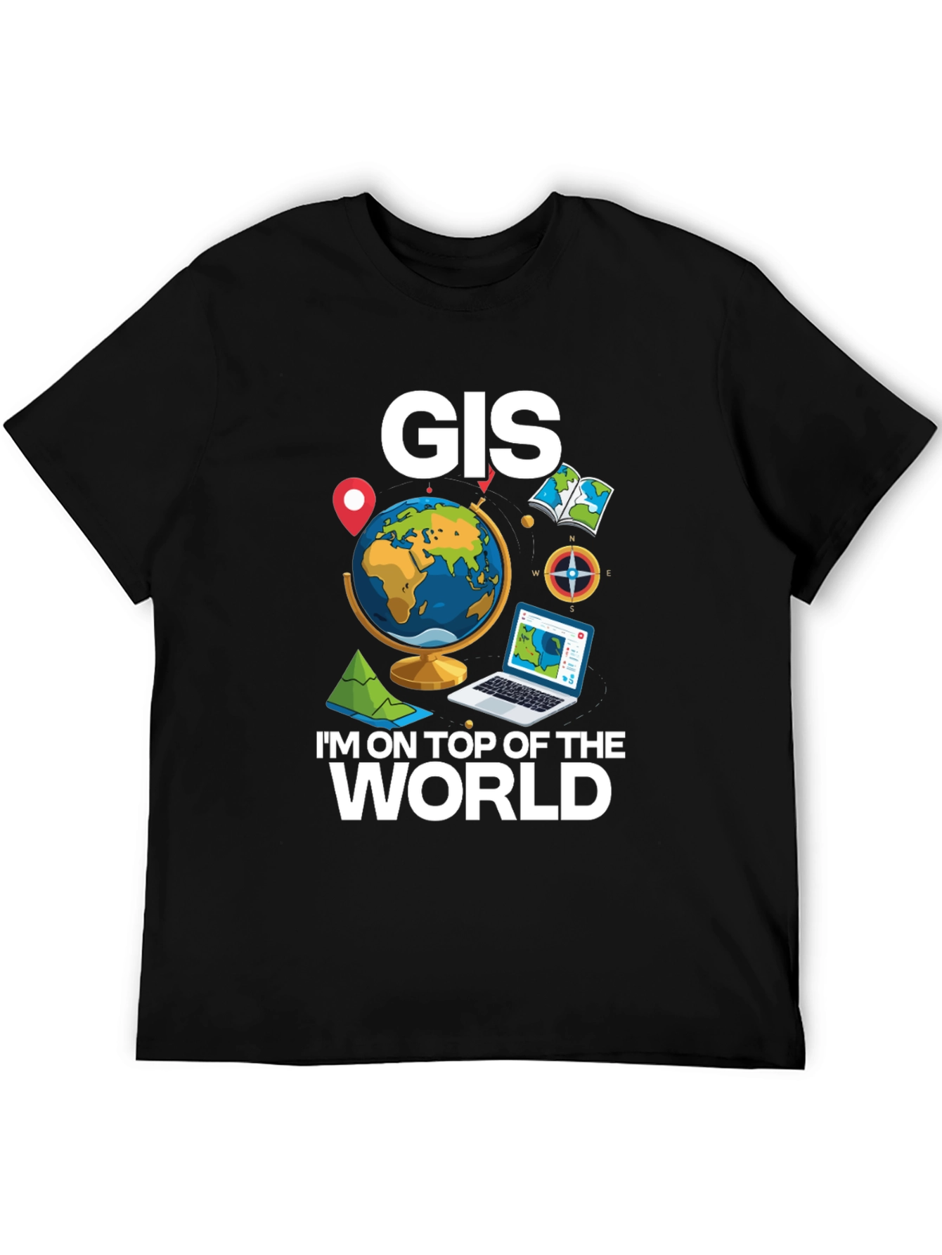 GIS Im on Top of the World T-Shirt