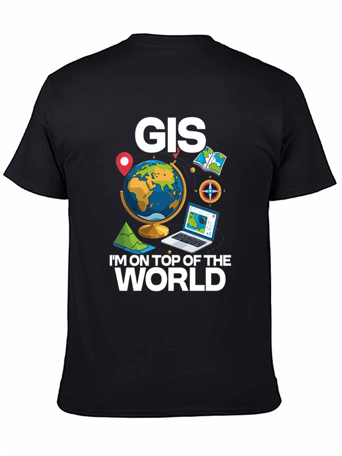 GIS Im on Top of the World T-Shirt