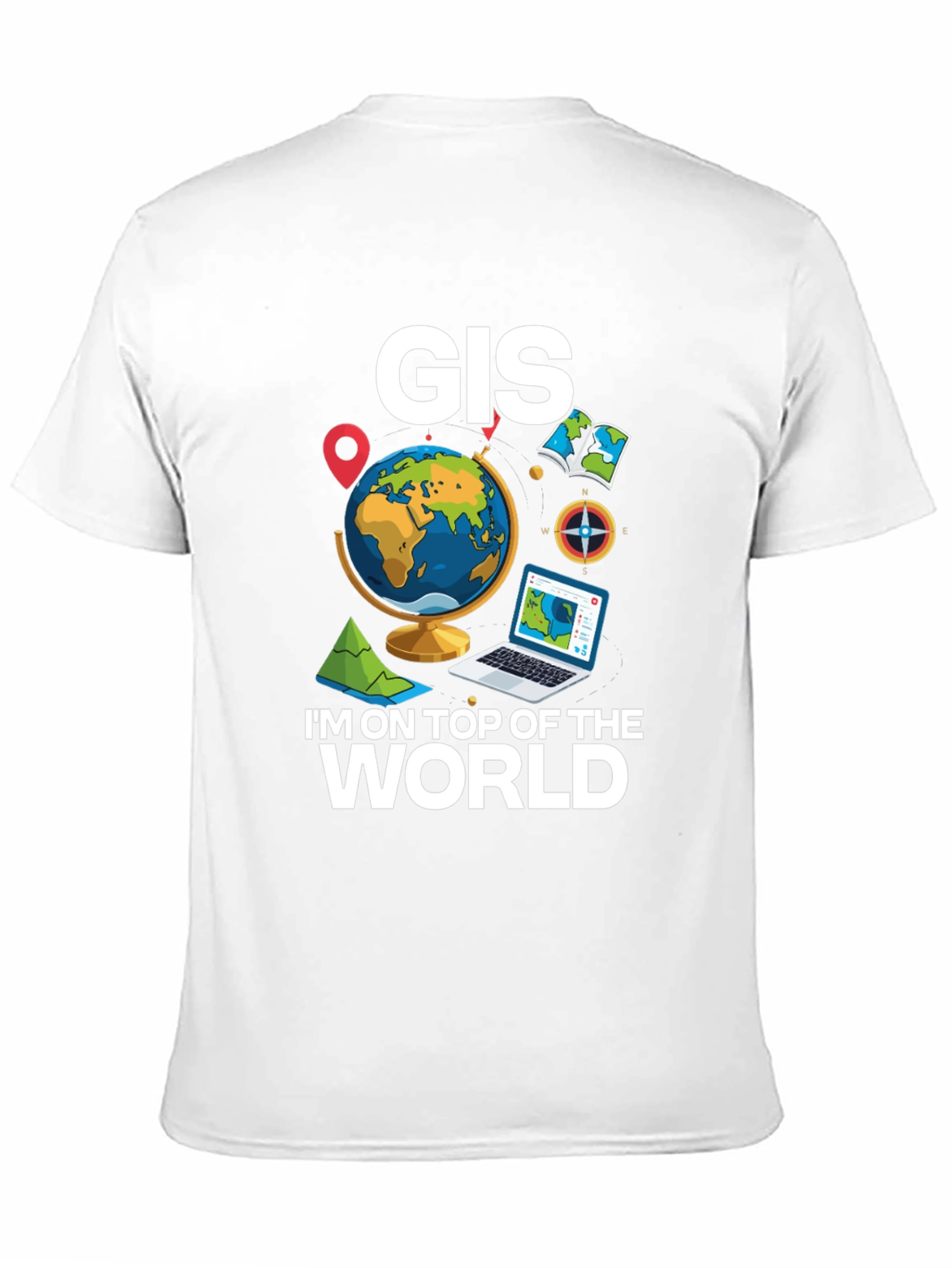 GIS Im on Top of the World T-Shirt