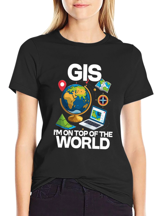 GIS Im on Top of the World T-Shirt