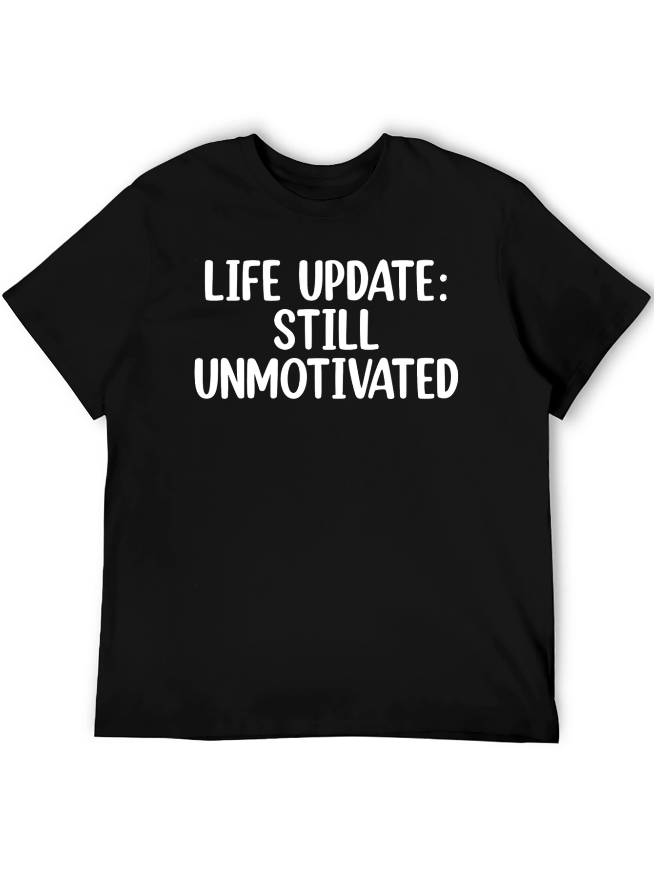Life Update Still Unmotivated Black T-Shirt