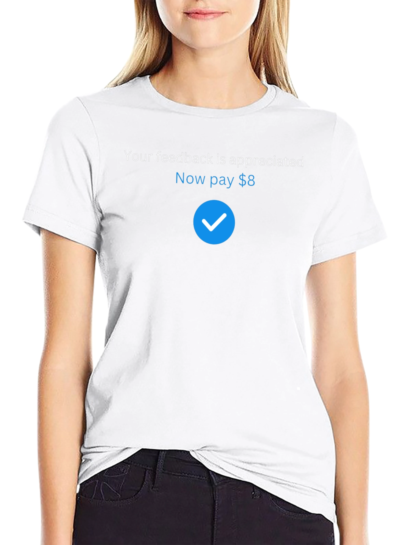 Humorous Feedback Request T-Shirt - Pay $8 Design