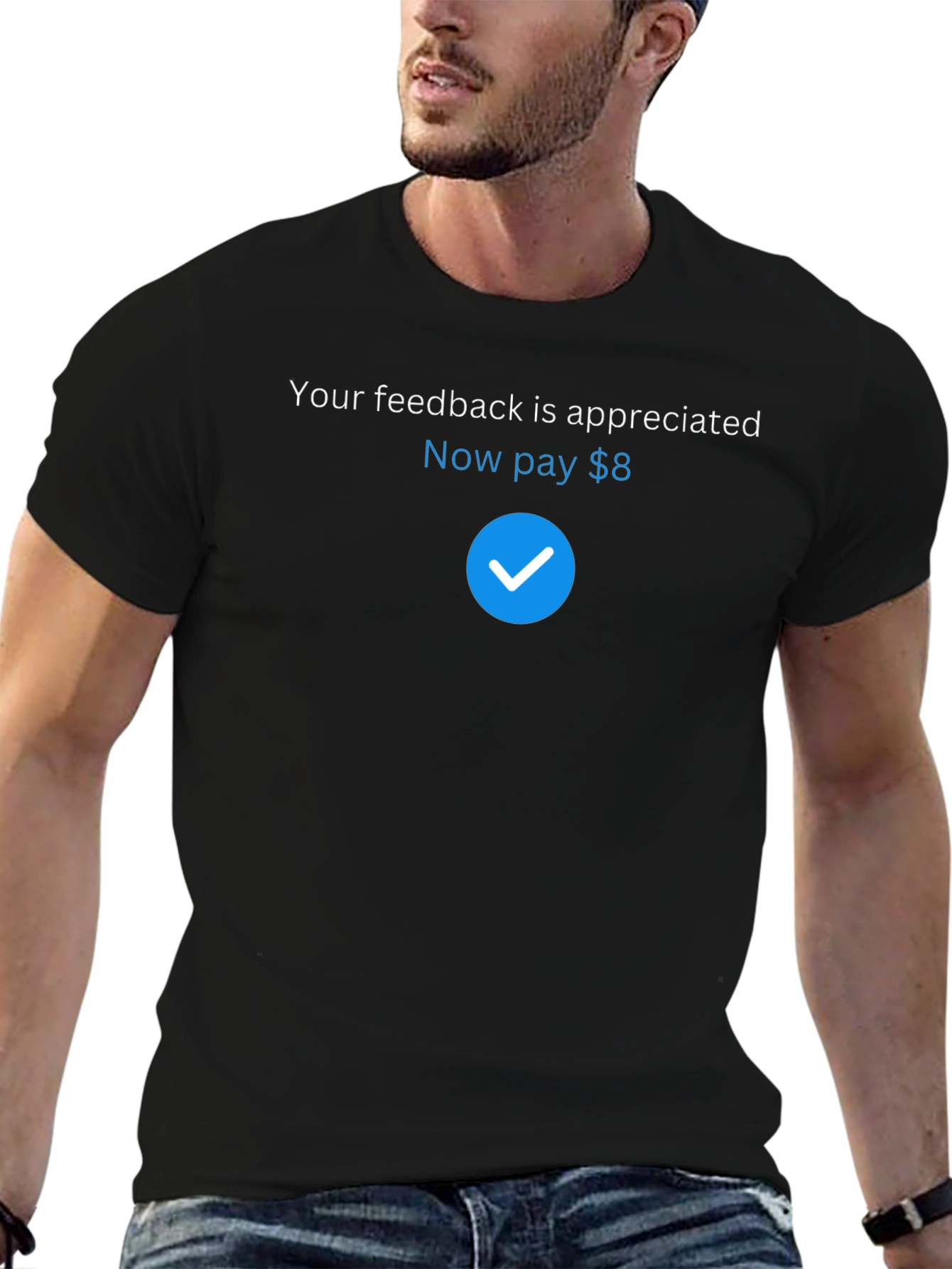 Humorous Feedback Request T-Shirt - Pay $8 Design