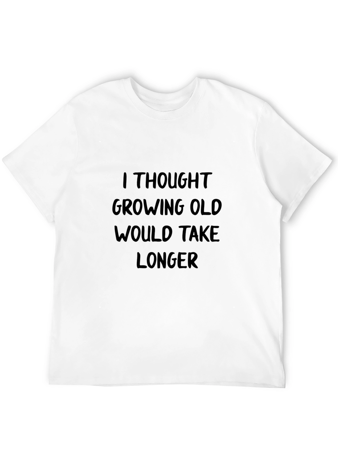 Funny Aging T-Shirt - Growing Old Humor Tee