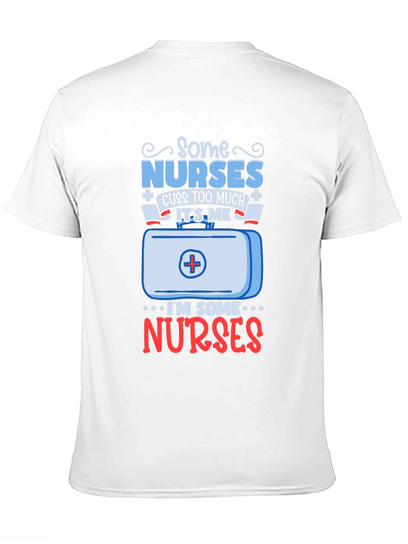 Some Nurses Cuss T-Shirt - Funny Nurse Gift