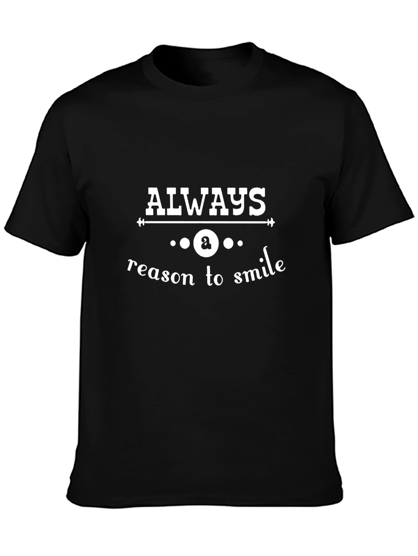 Always a Reason to Smile Black T-Shirt