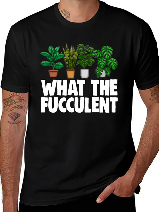 What The Fucculent Funny Plant Lover T-Shirt