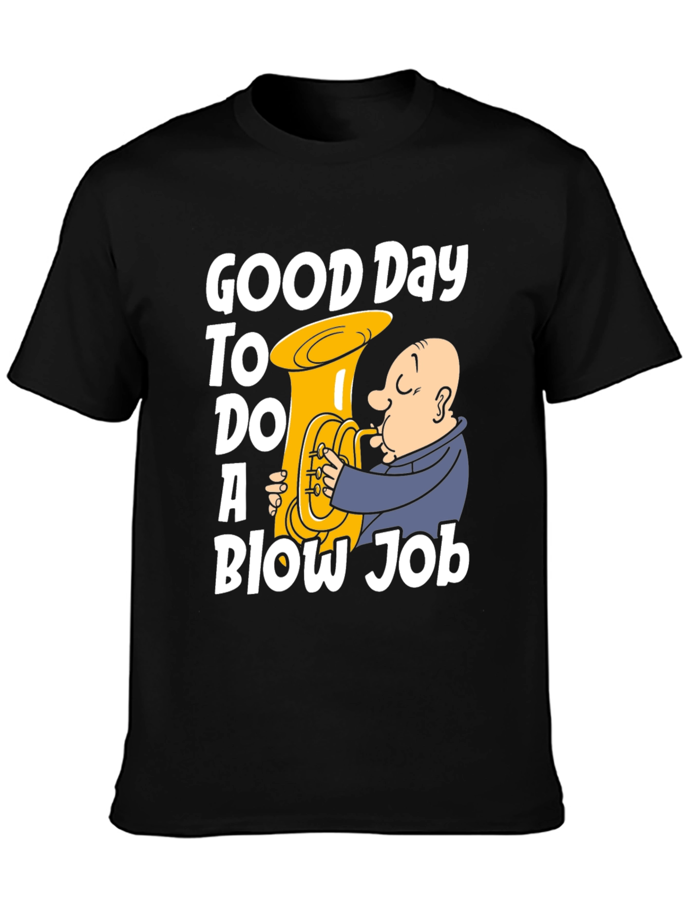Good Day Blow Job T-Shirt