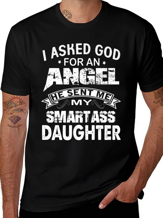 Funny Daughter T-Shirt - I Asked God for an Angel