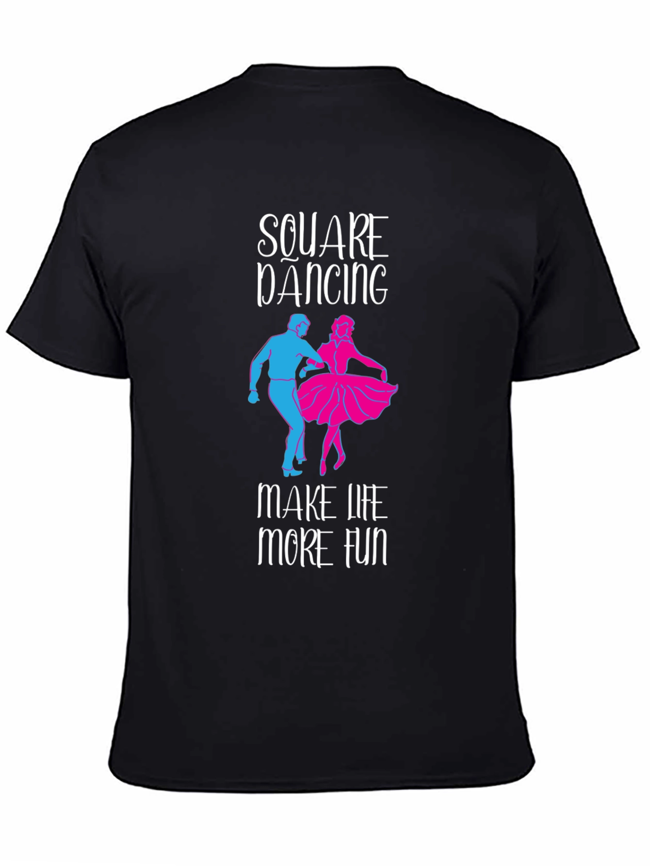 Square Dancing Makes Life Fun Tee