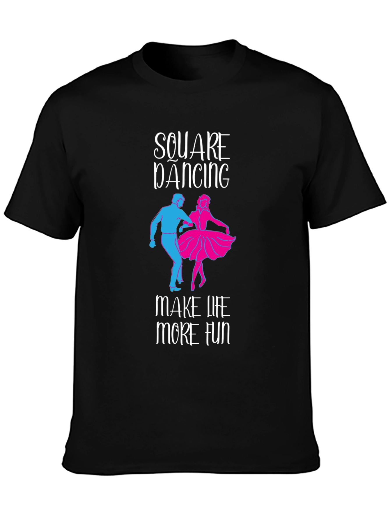 Square Dancing Makes Life Fun Tee