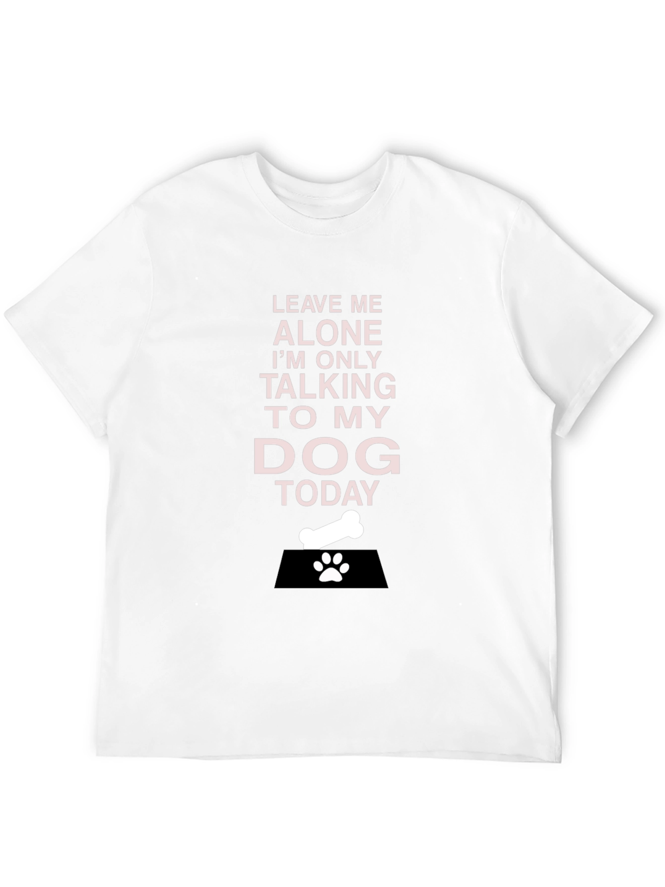 Leave Me Alone Dog Lover T-Shirt