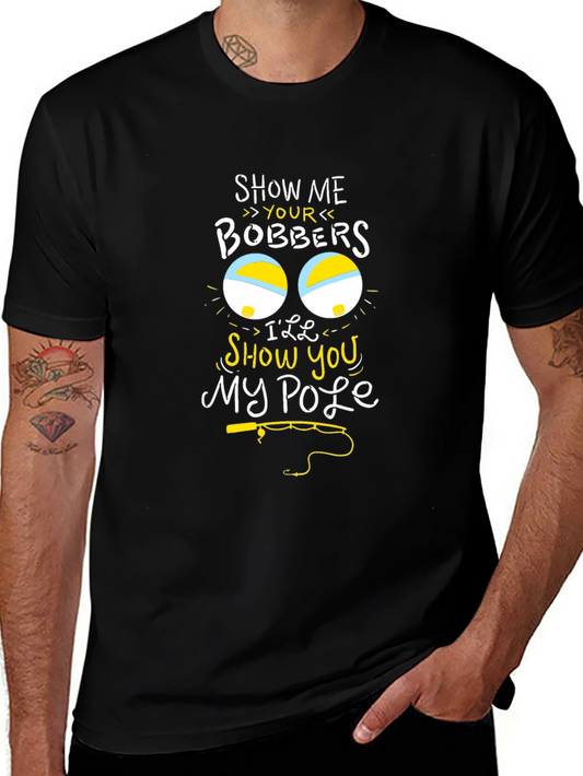 Show Me Your Bobbers T-Shirt - Fishing Humor Tee