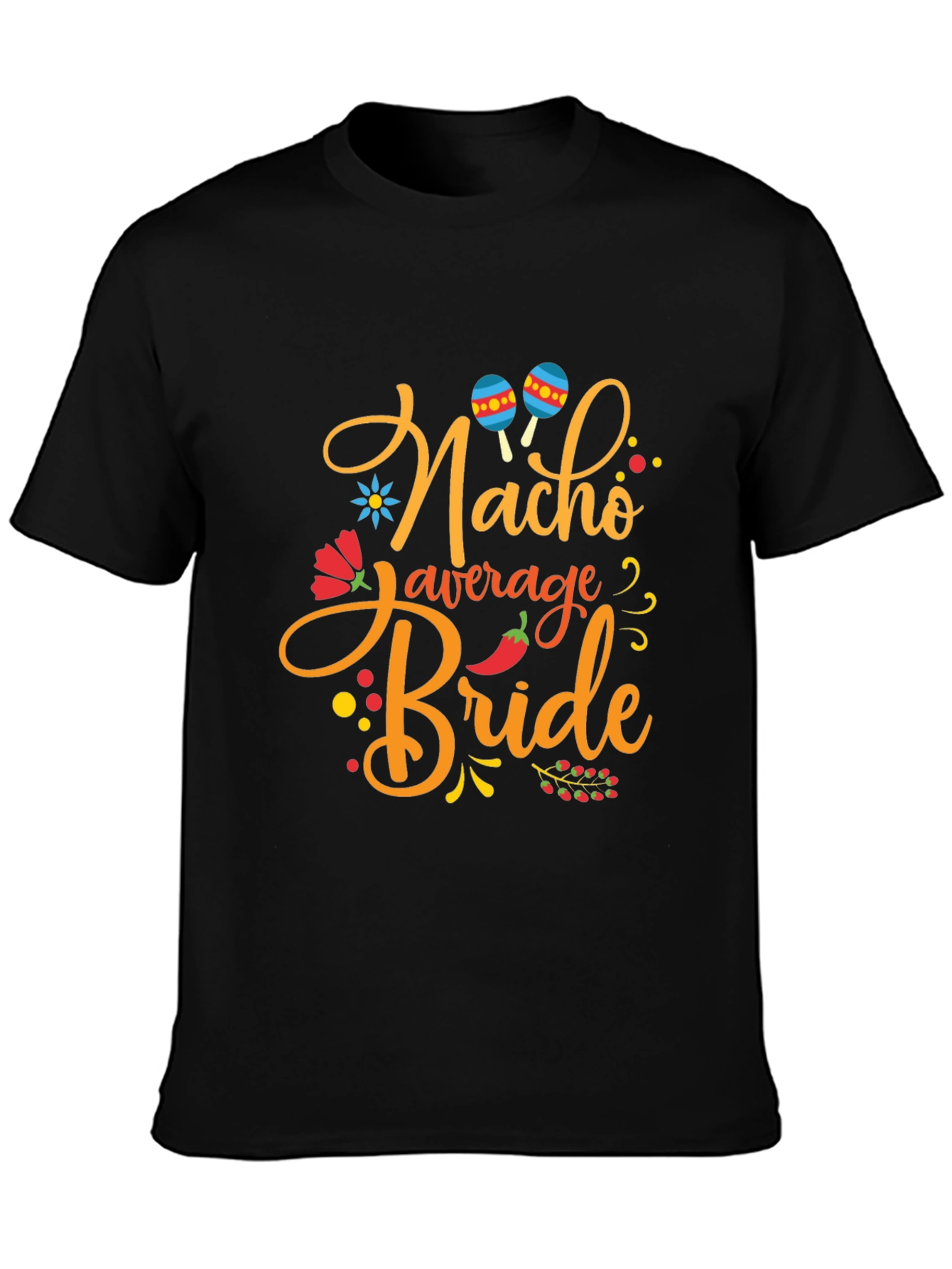 Nacho Average Bride T-Shirt - Bachelorette Party Tee