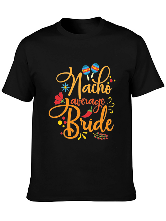 Nacho Average Bride T-Shirt - Bachelorette Party Tee
