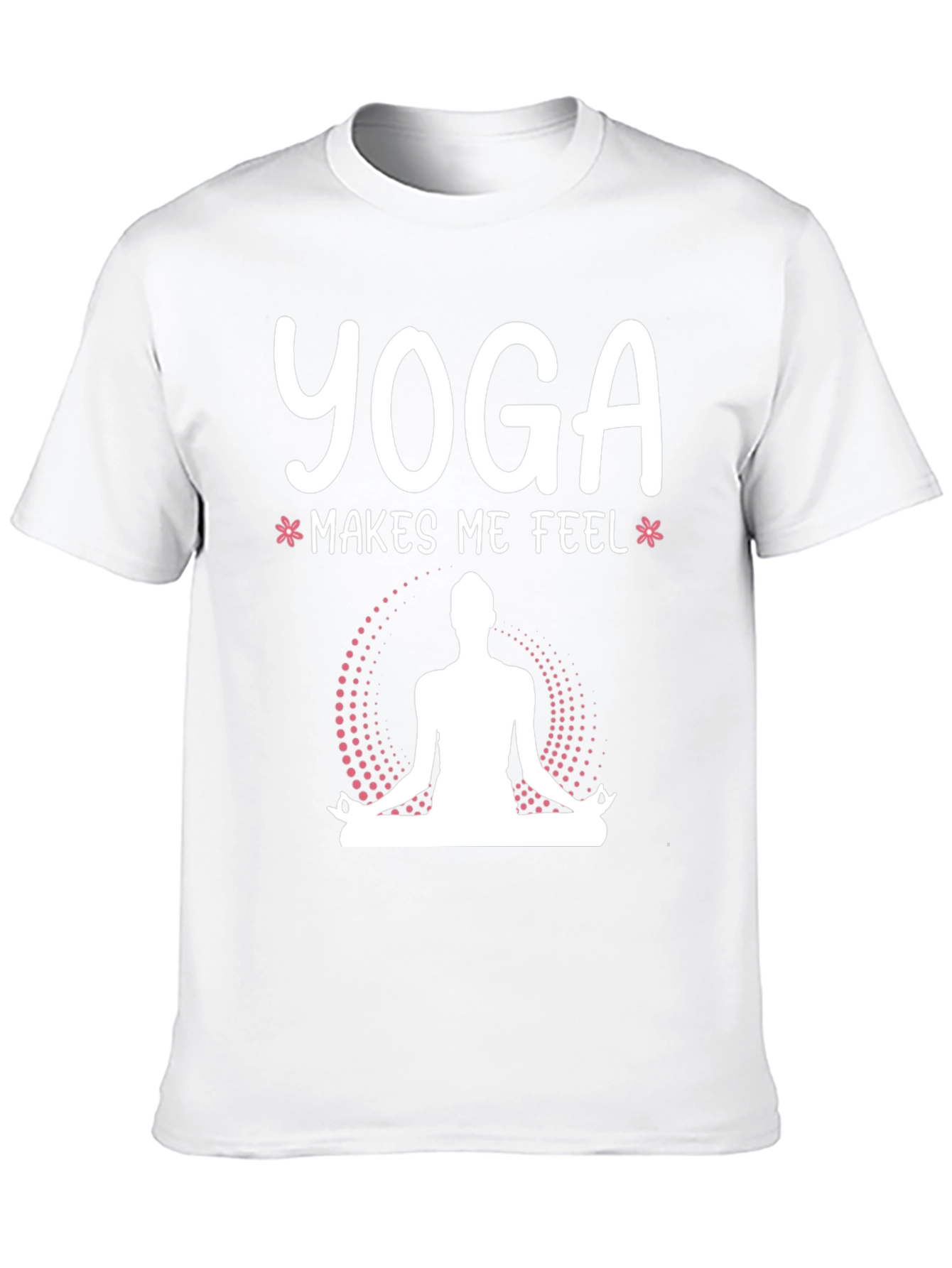 Yoga Makes Me Feel T-Shirt - Meditating Design