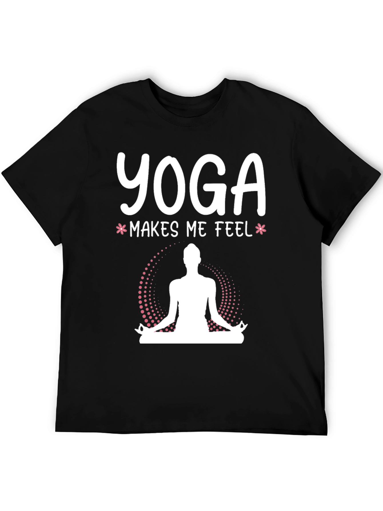 Yoga Makes Me Feel T-Shirt - Meditating Design