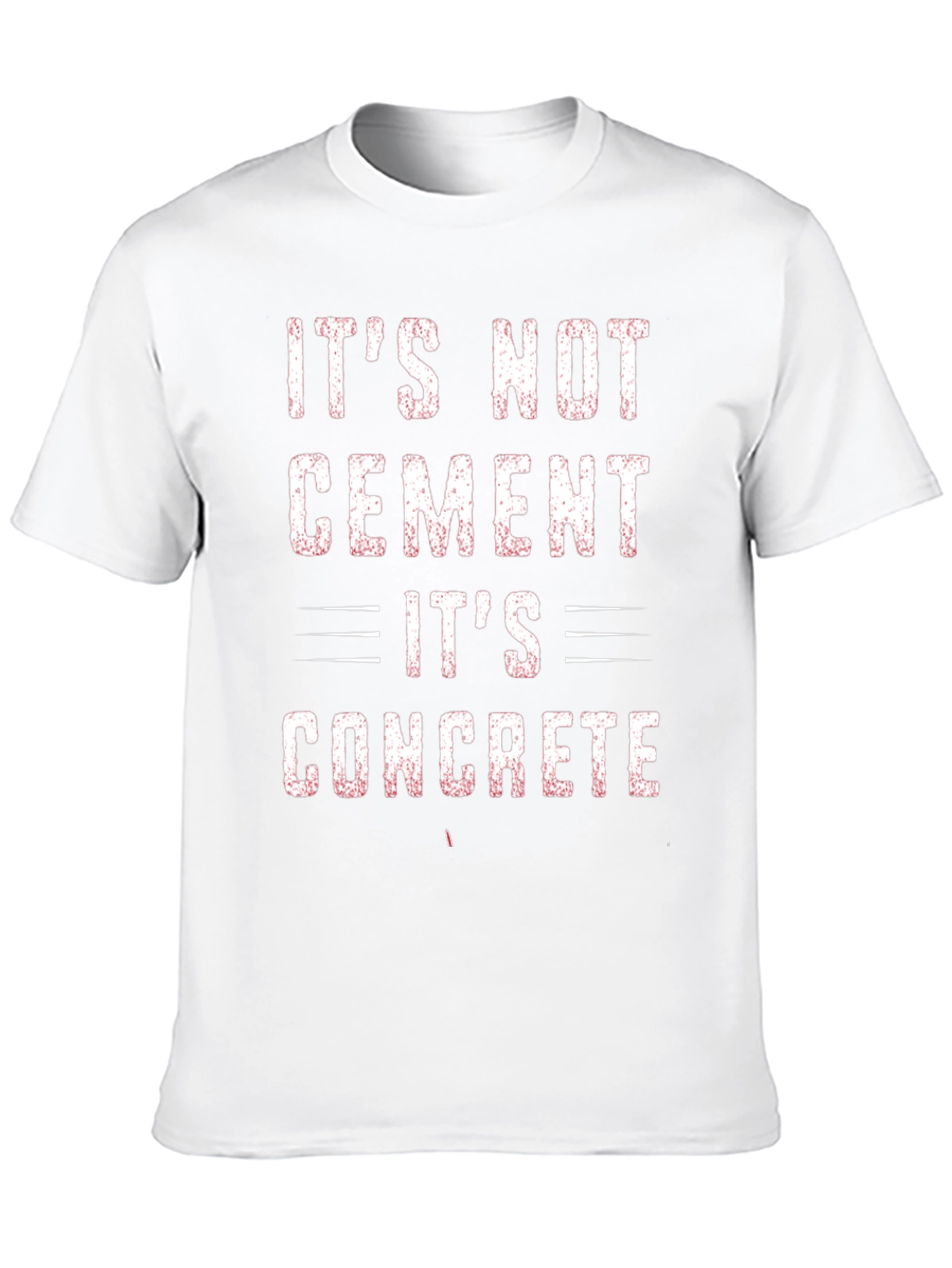 Its Not Cement Its Concrete Graphic Tee