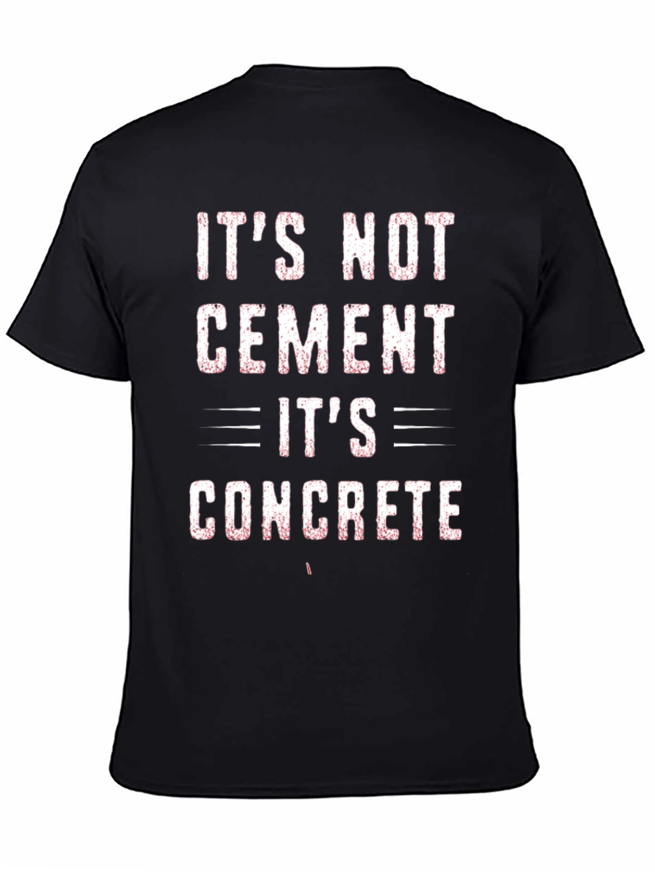 Its Not Cement Its Concrete Graphic Tee