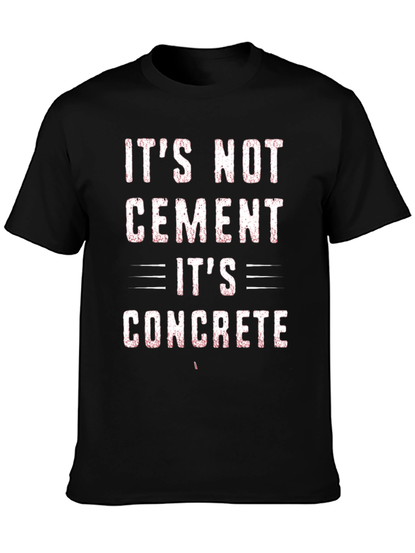 Its Not Cement Its Concrete Graphic Tee