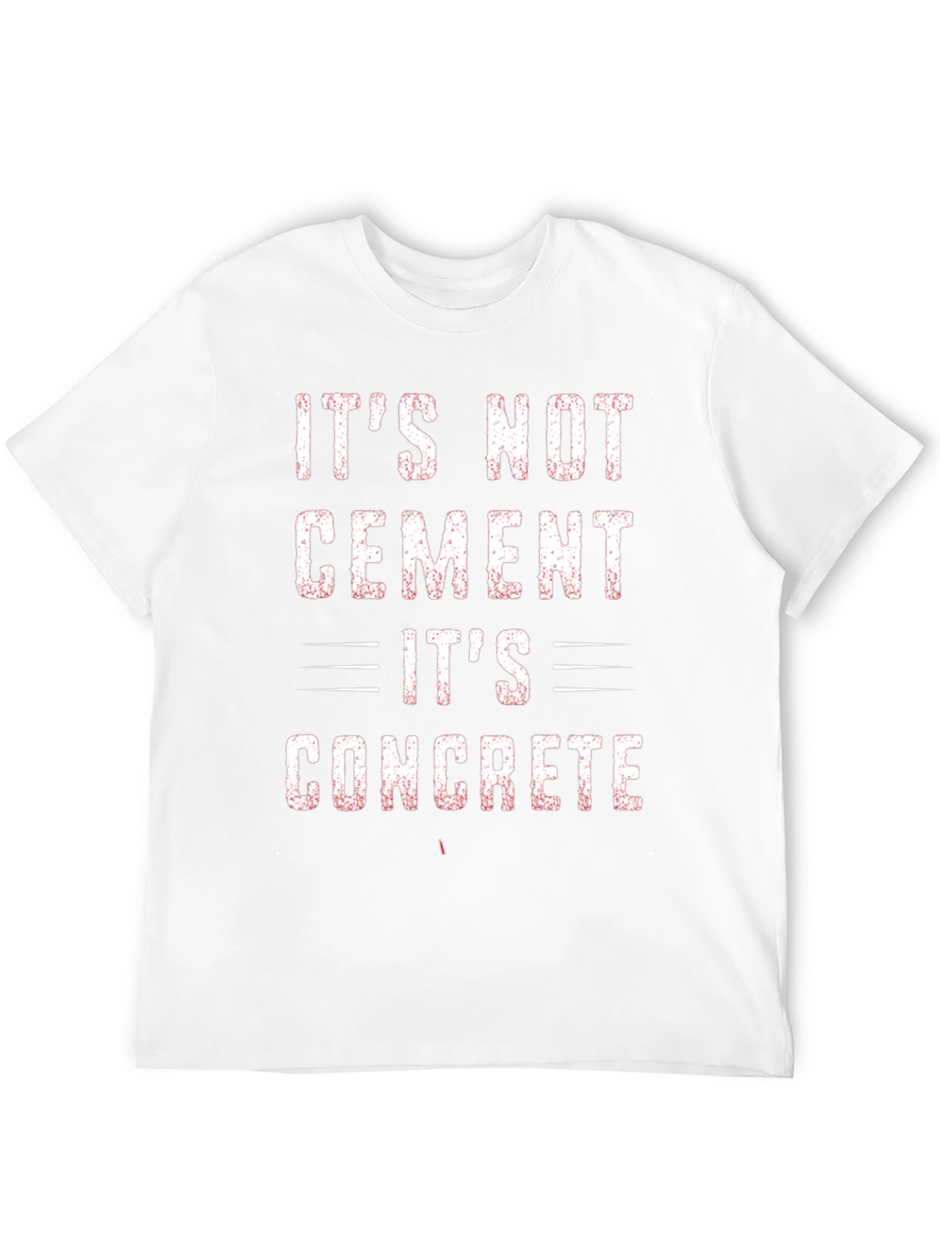 Its Not Cement Its Concrete Graphic Tee