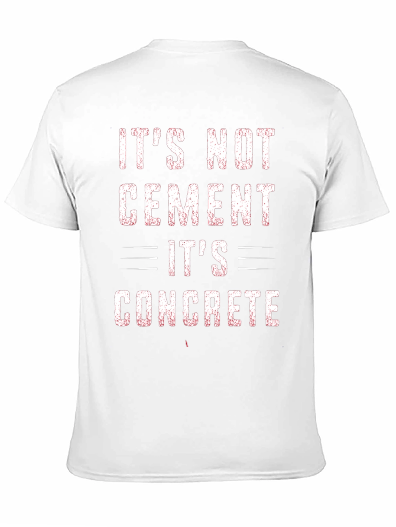 Its Not Cement Its Concrete Graphic Tee