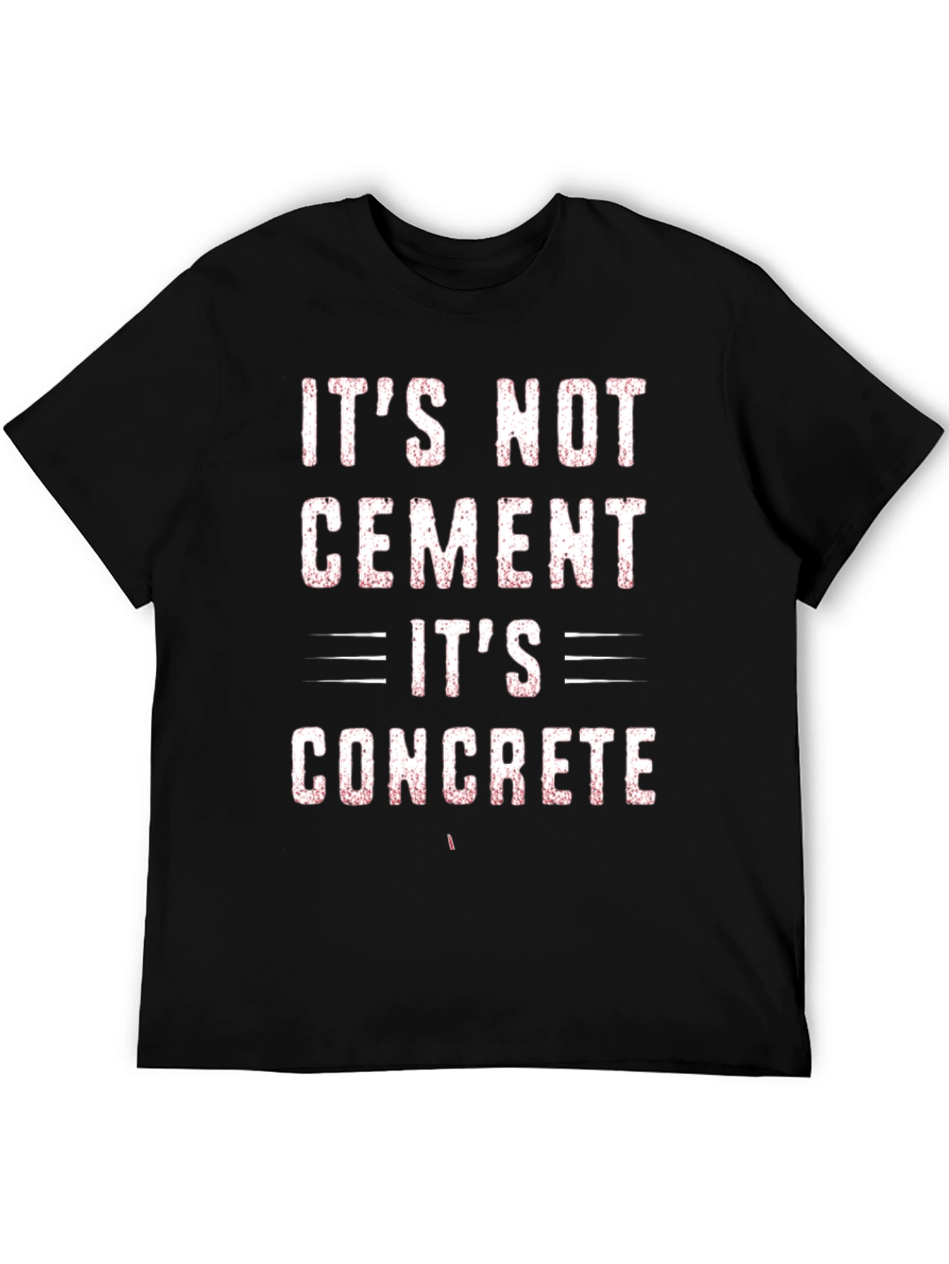 Its Not Cement Its Concrete Graphic Tee