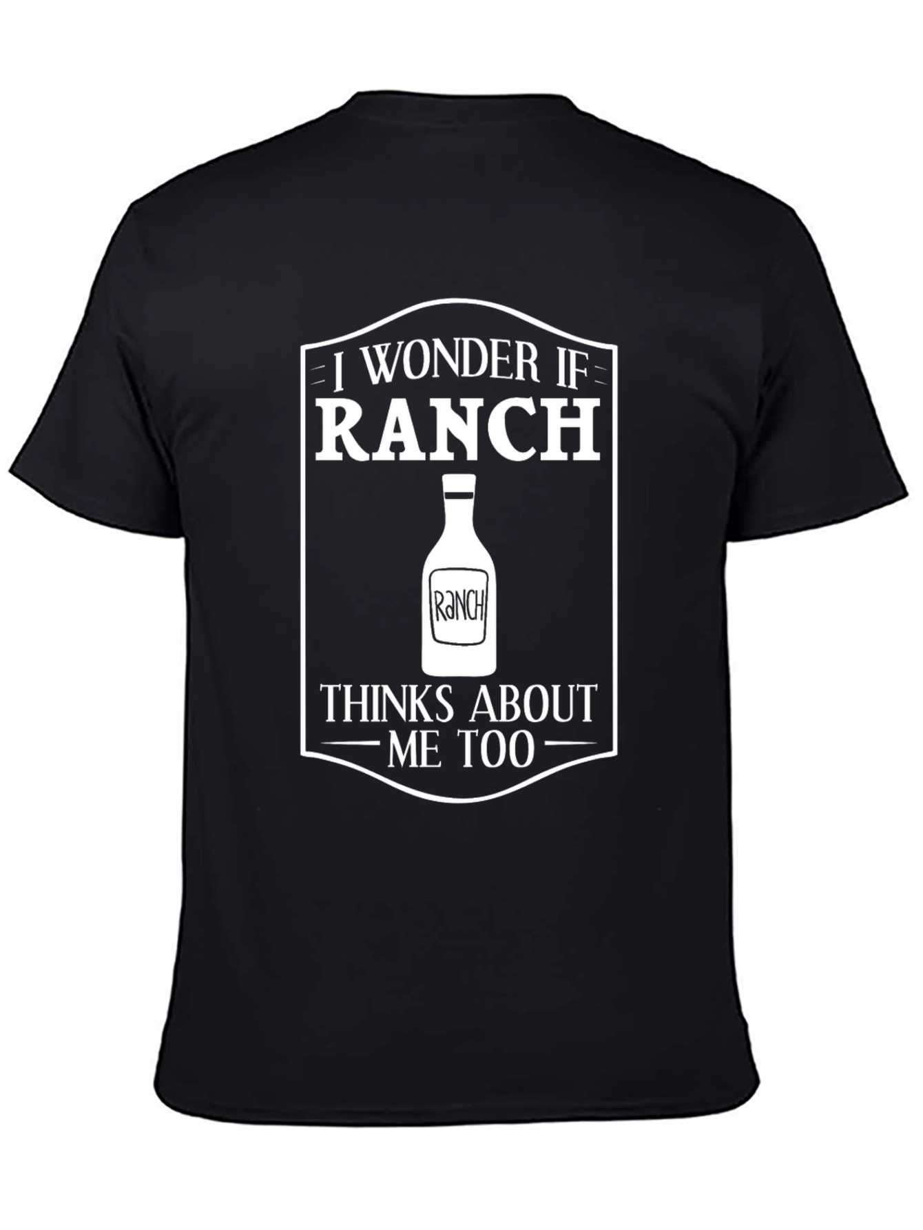 Funny Ranch Dressing T-Shirt - I Wonder If Ranch...