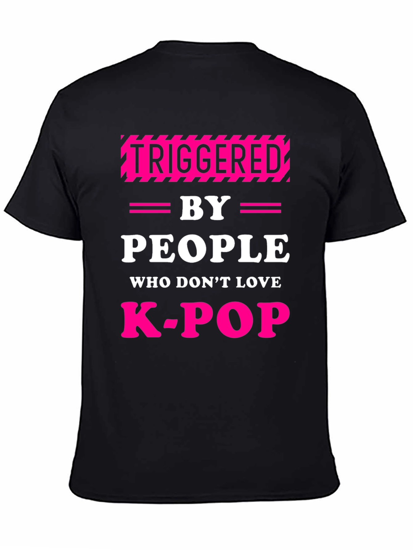 Triggered By People Who Dont Love K-Pop Black T-Shirt