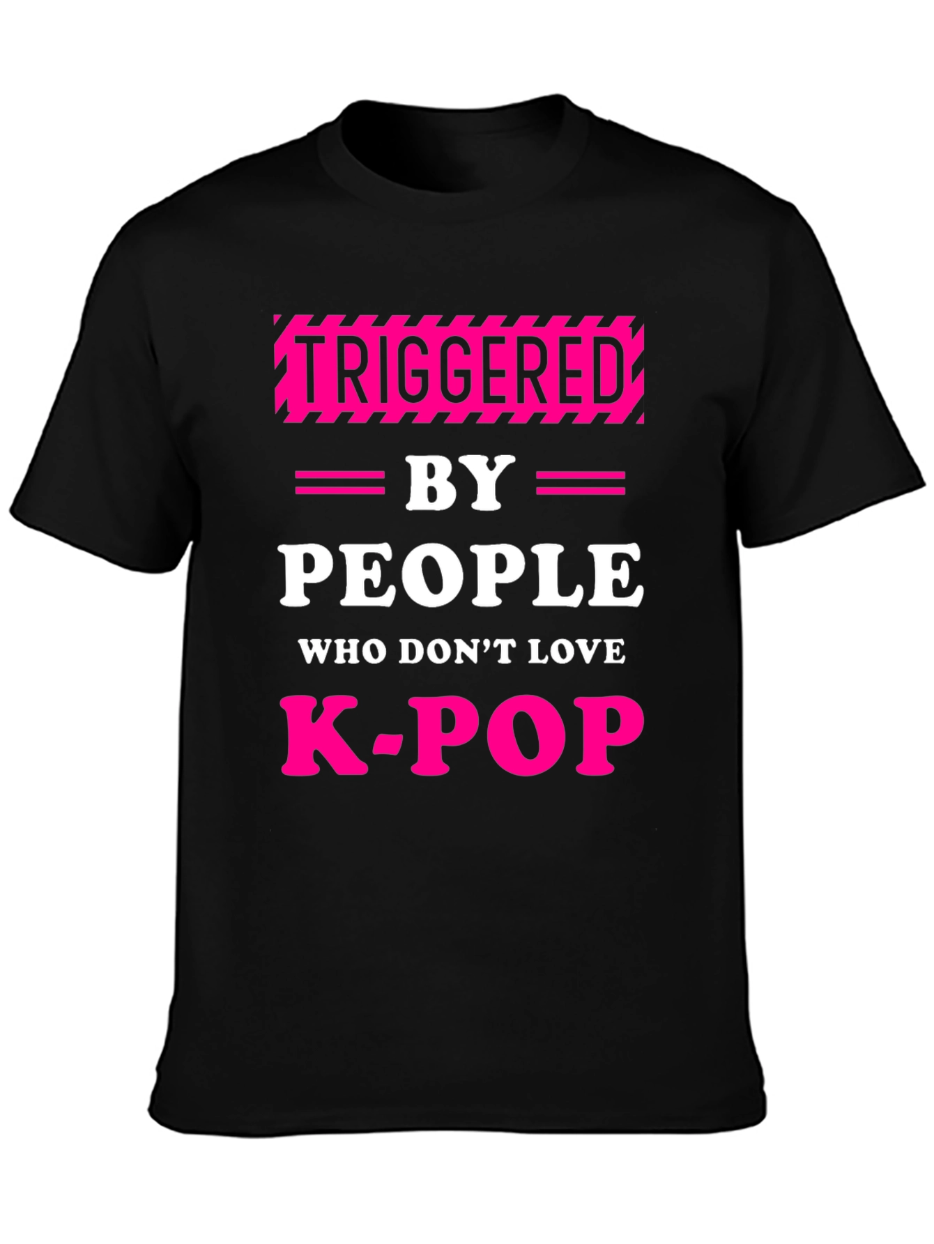 Triggered By People Who Dont Love K-Pop Black T-Shirt