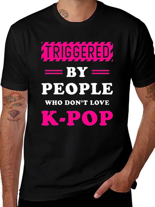 Triggered By People Who Dont Love K-Pop Black T-Shirt