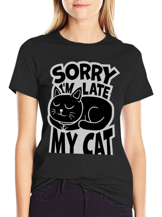 Sorry Im Late My Cat T-Shirt