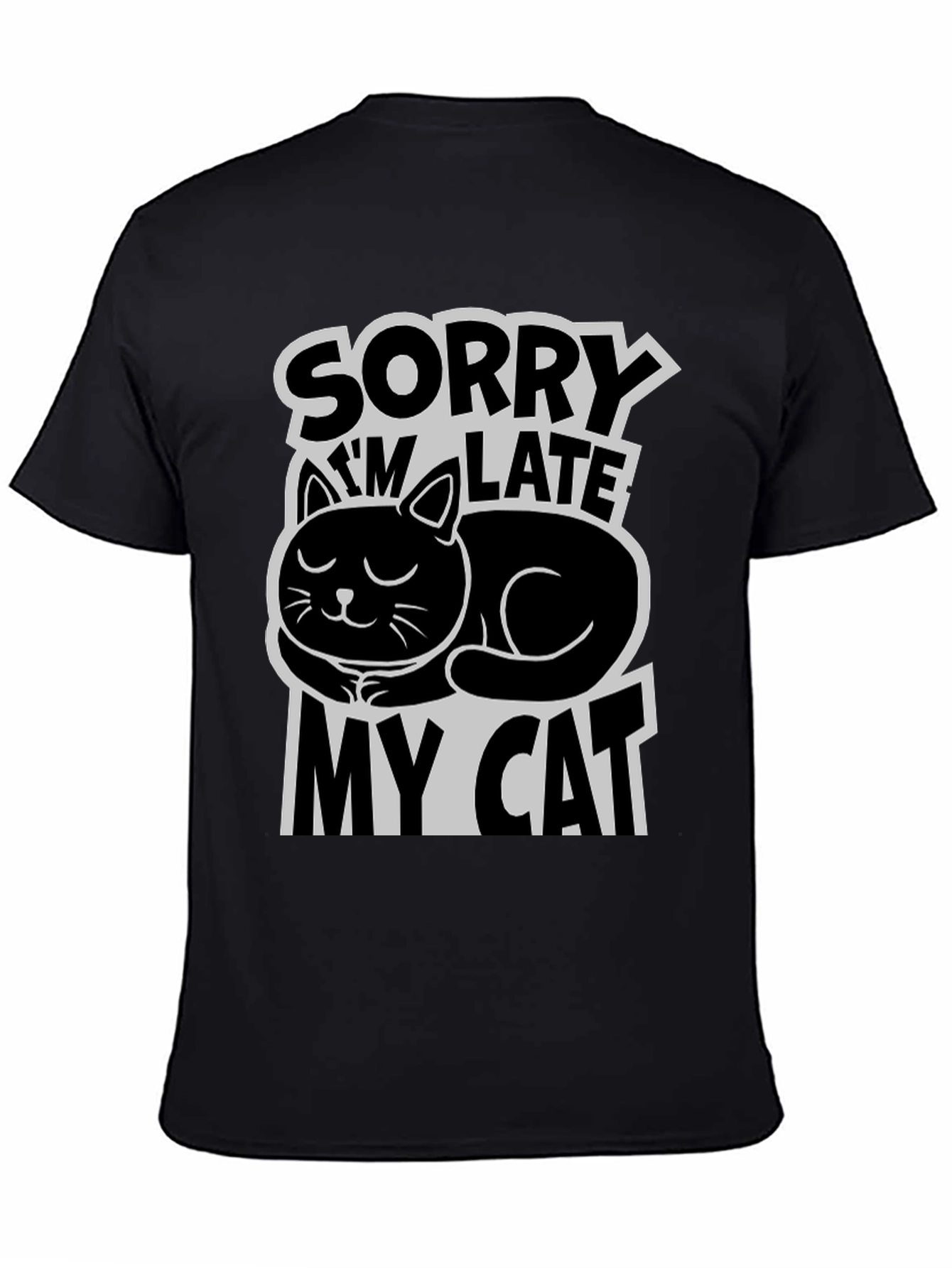 Sorry Im Late My Cat T-Shirt