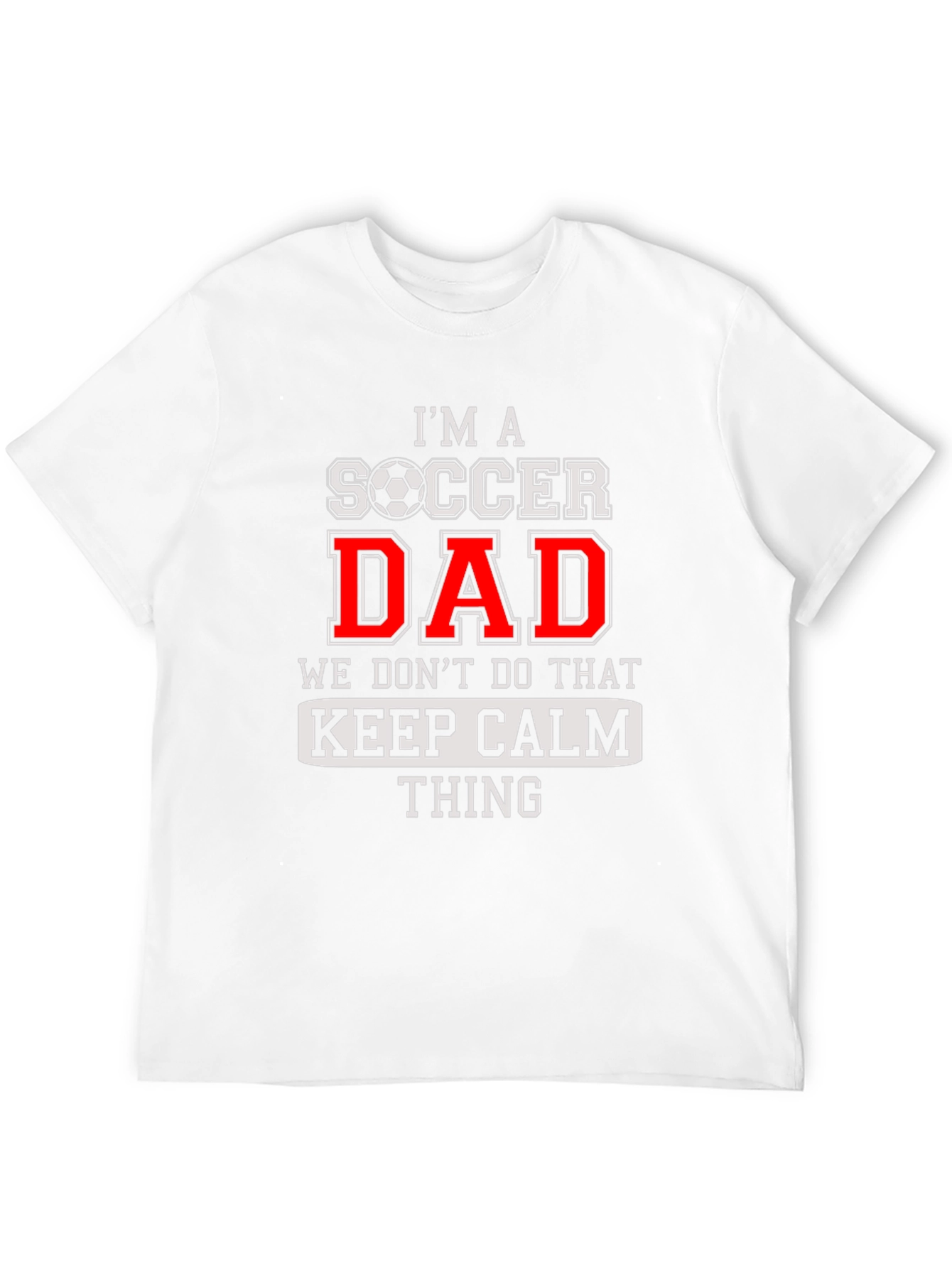 Im a Soccer Dad Graphic T-Shirt