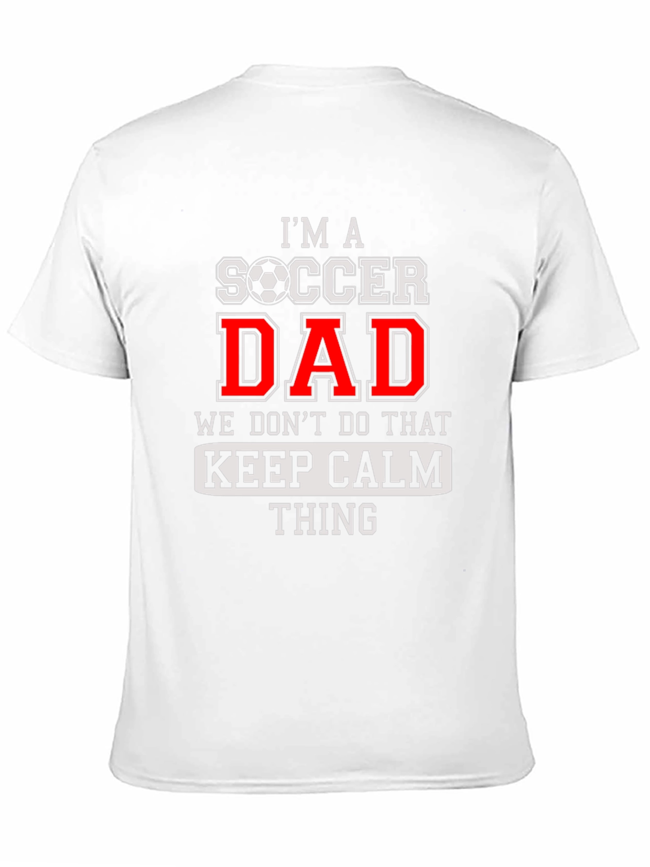 Im a Soccer Dad Graphic T-Shirt