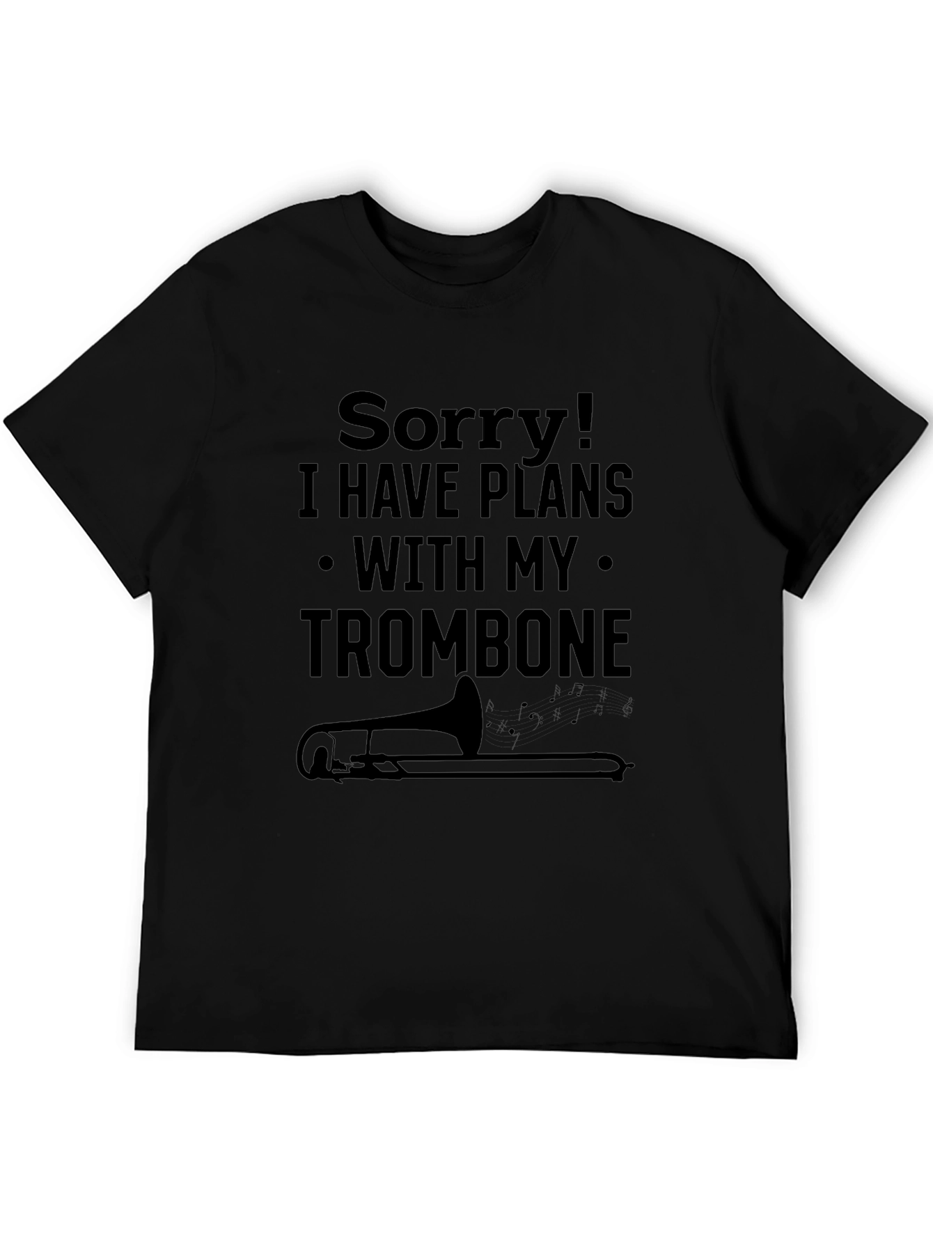 Sorry Trombone Plans T-Shirt Music Lover