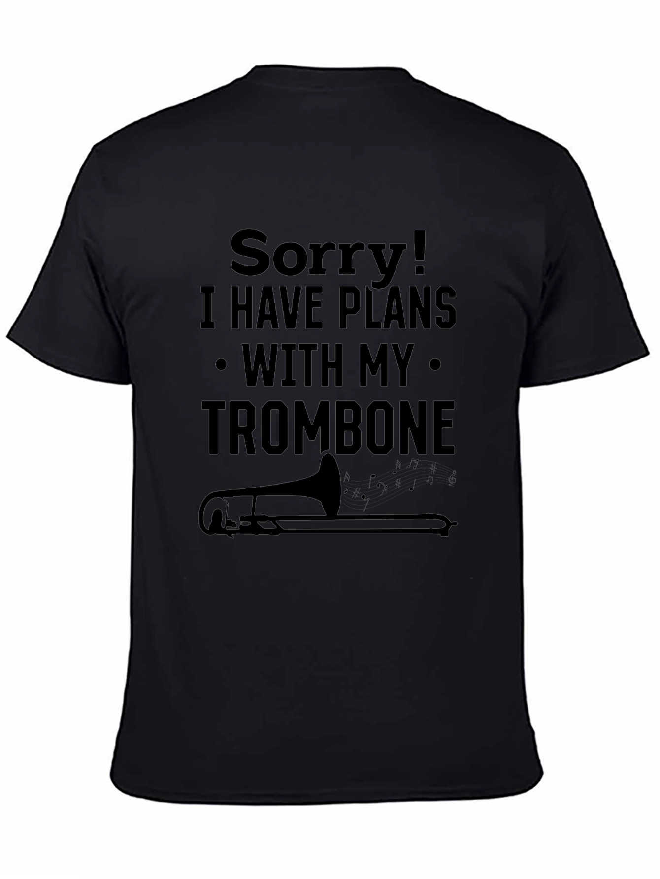 Sorry Trombone Plans T-Shirt Music Lover
